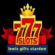 lewis gifts stardew